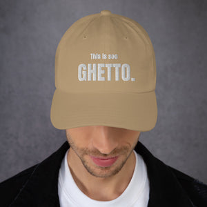 “This is soo GHETTO” Dad hat